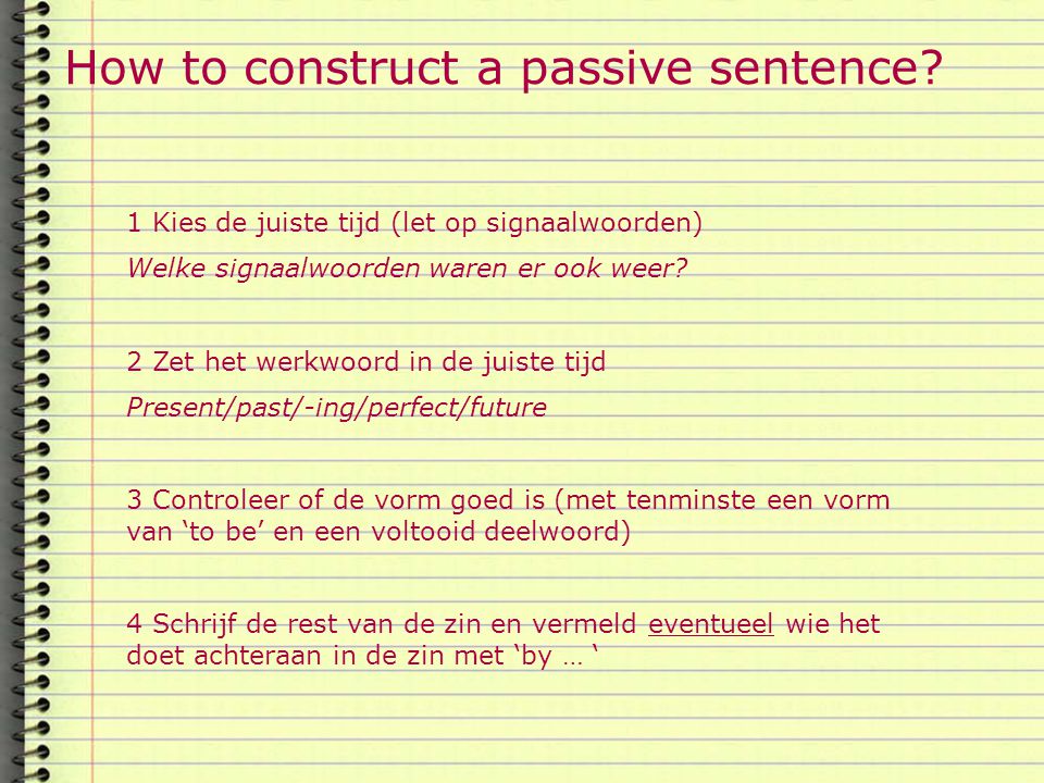 How to construct a passive sentence.