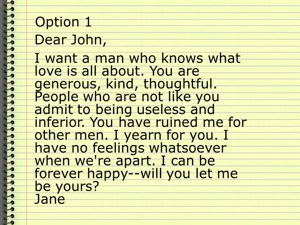 Option 1 Dear John, I want a man who knows what love is all about.