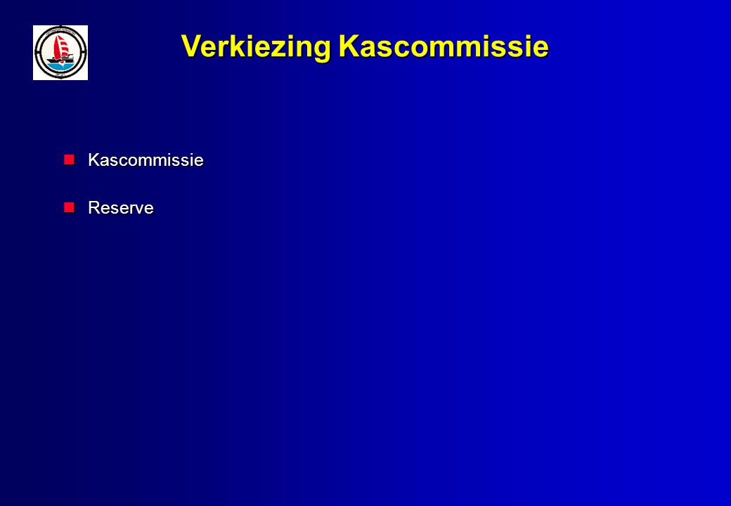 Verkiezing Kascommissie Kascommissie Kascommissie Reserve Reserve