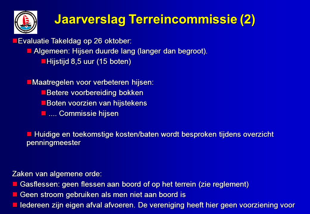 Jaarverslag Terreincommissie (2)‏ Evaluatie Takeldag op 26 oktober: Evaluatie Takeldag op 26 oktober: Algemeen: Hijsen duurde lang (langer dan begroot).