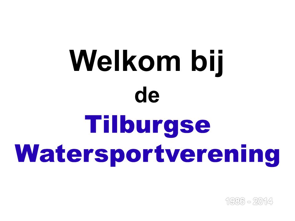 Welkom bij de Tilburgse Watersportverening