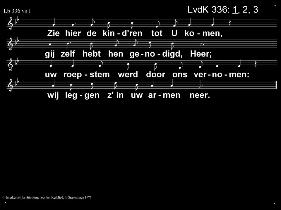 ... LvdK 336: 1, 2, 3