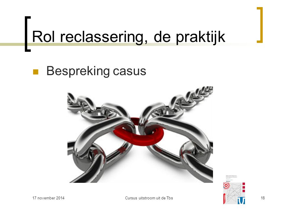 Rol reclassering, de praktijk Bespreking casus 17 november 2014Cursus uitstroom uit de Tbs18