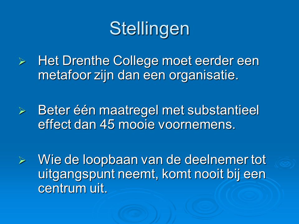Stellingen  Het Drenthe College moet eerder een metafoor zijn dan een organisatie.