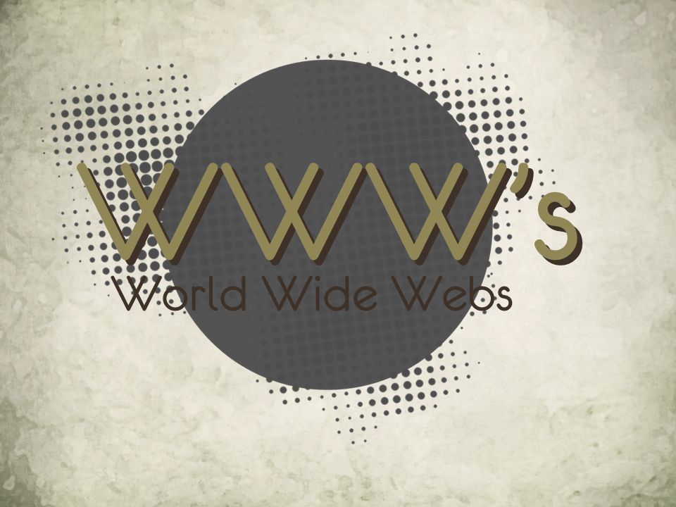 WWW’s World Wide Webs