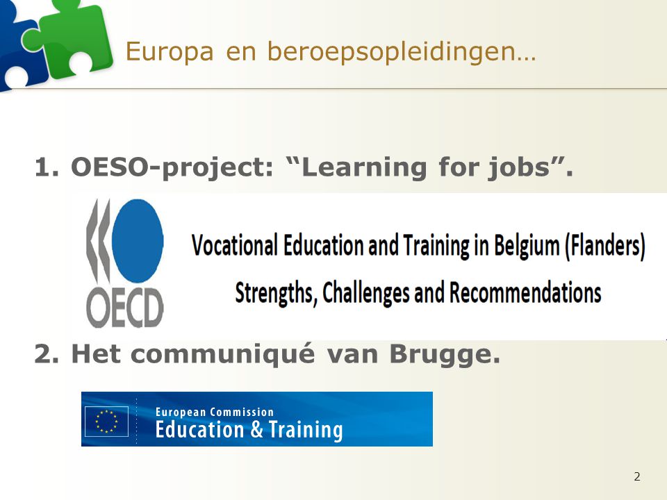 Europa en beroepsopleidingen… 1.OESO-project: Learning for jobs . 2.Het communiqué van Brugge. 2