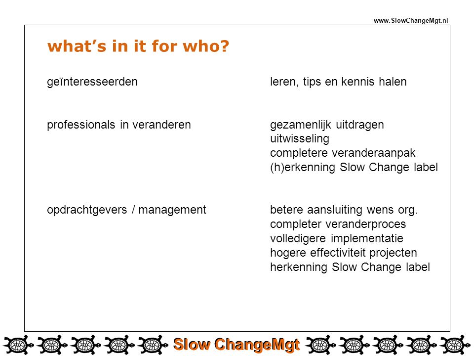 Slow ChangeMgt   what’s in it for who.