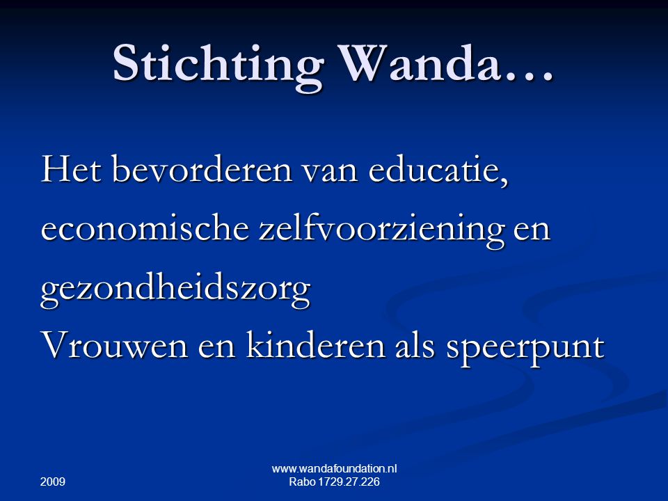 Rabo Stichting Wanda… Het bevorderen van educatie, economische zelfvoorziening en gezondheidszorg Vrouwen en kinderen als speerpunt