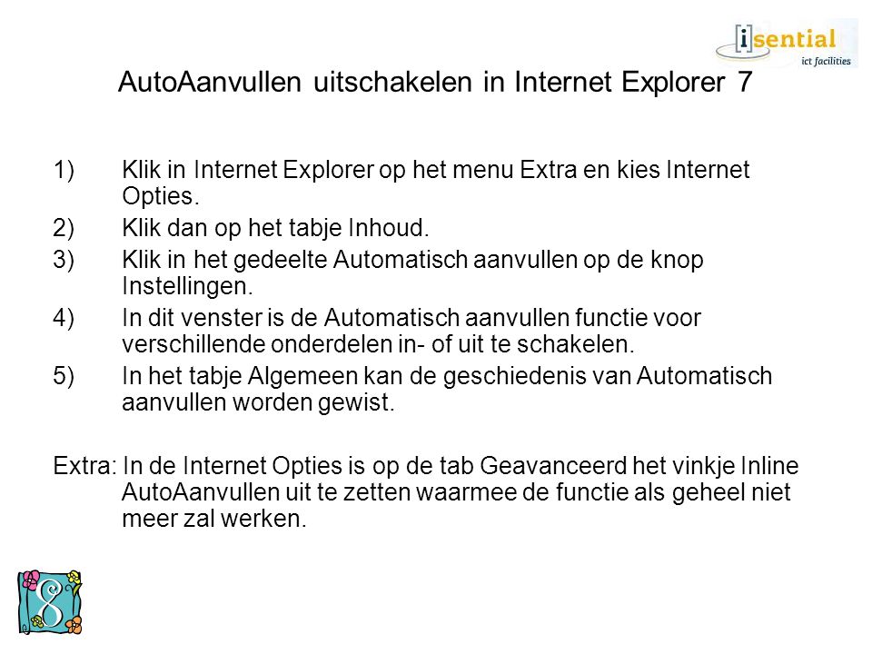 AutoAanvullen uitschakelen in Internet Explorer 7 1)Klik in Internet Explorer op het menu Extra en kies Internet Opties.