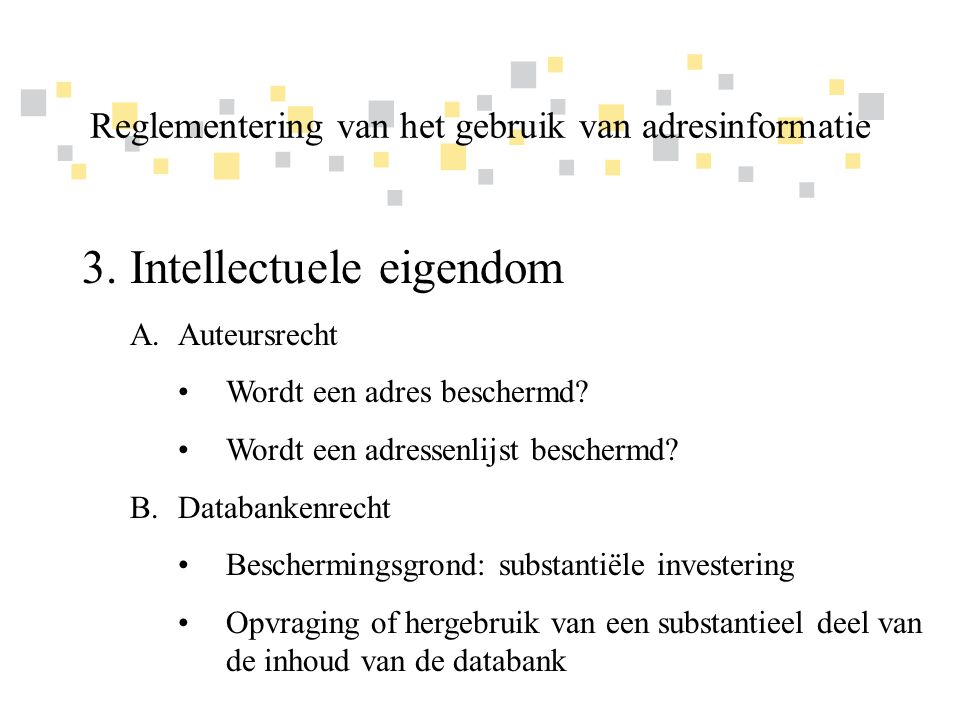 Transparante overheidsinformatie als competitief voordeel voor Vlaanderen 3.Intellectuele eigendom A.Auteursrecht •Wordt een adres beschermd.