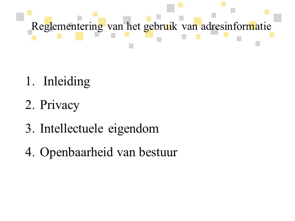 Transparante overheidsinformatie als competitief voordeel voor Vlaanderen Reglementering van het gebruik van adresinformatie 1.