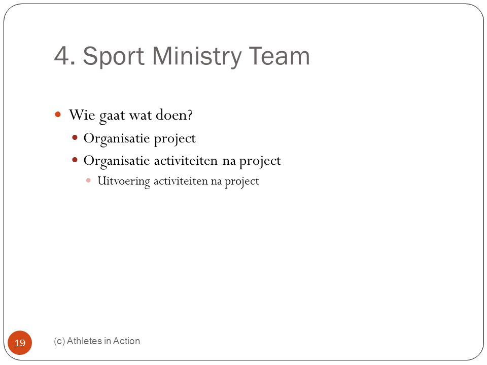 4. Sport Ministry Team (c) Athletes in Action 19  Wie gaat wat doen.