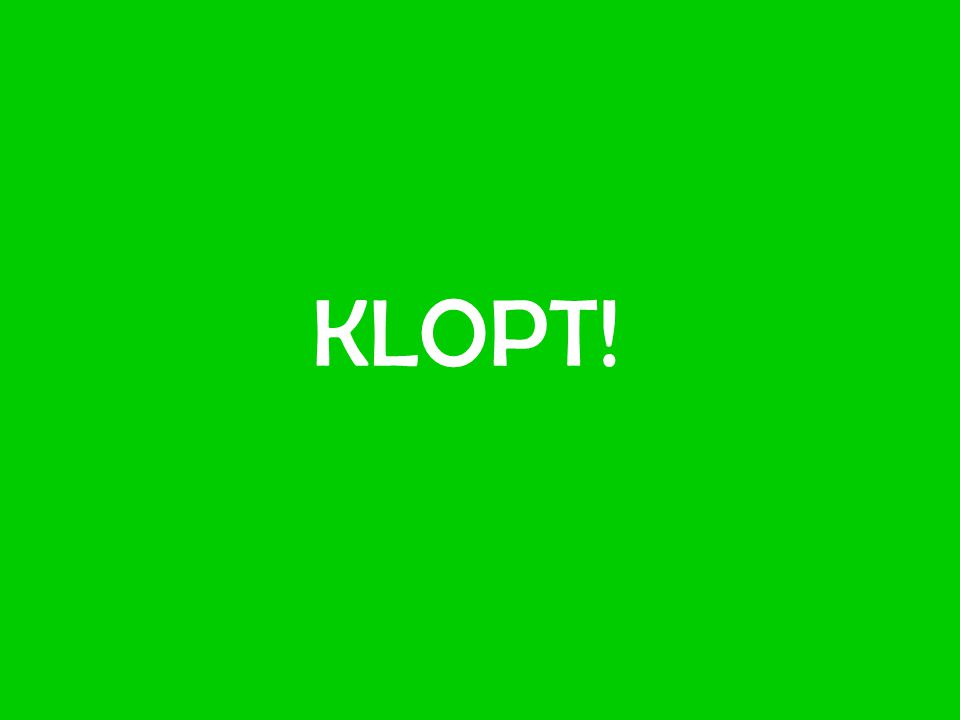 KLOPT!