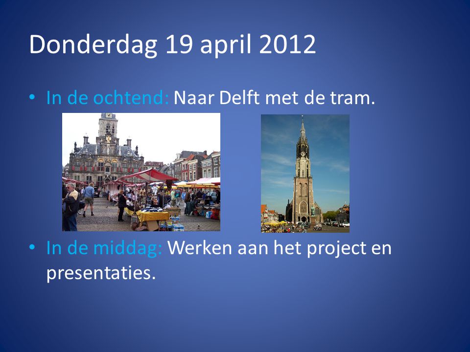 Donderdag 19 april 2012 • In de ochtend: Naar Delft met de tram.