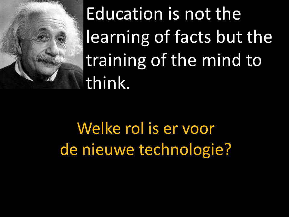 Education is not the learning of facts but the training of the mind to think.