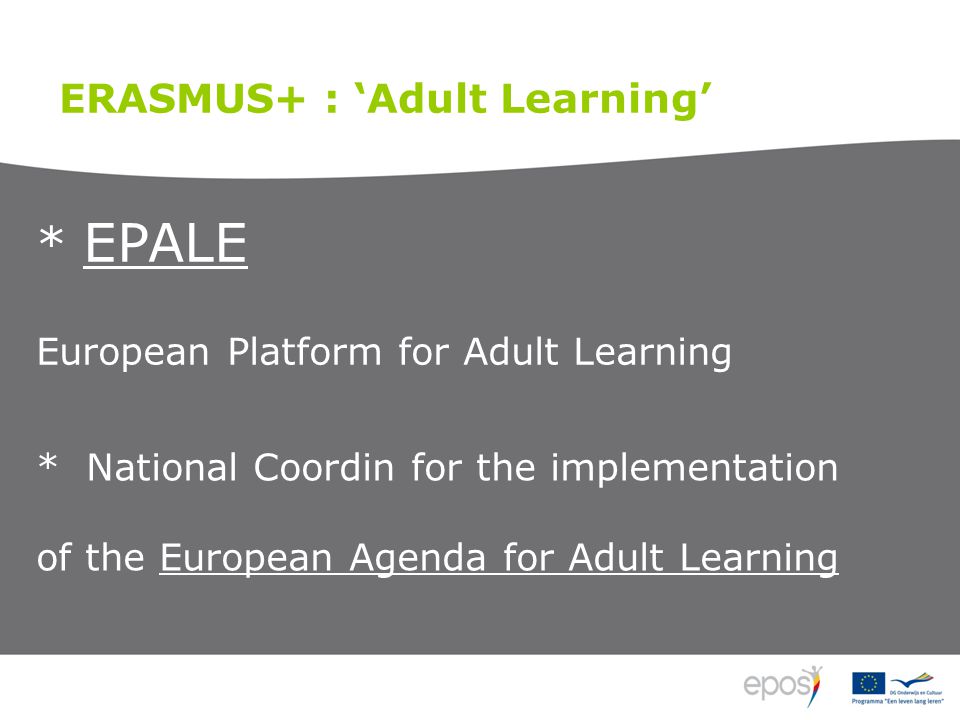 * EPALE European Platform for Adult Learning ERASMUS+ : ‘Adult Learning’ * National Coordin for the implementation of the European Agenda for Adult Learning