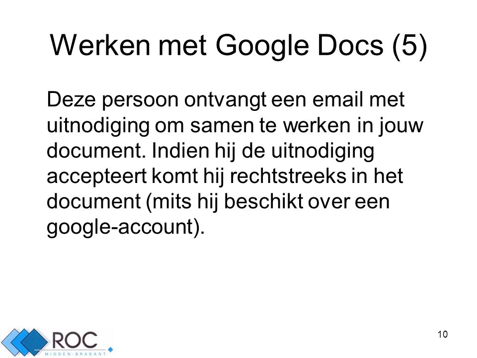 10 Werken met Google Docs (5) Deze persoon ontvangt een  met uitnodiging om samen te werken in jouw document.