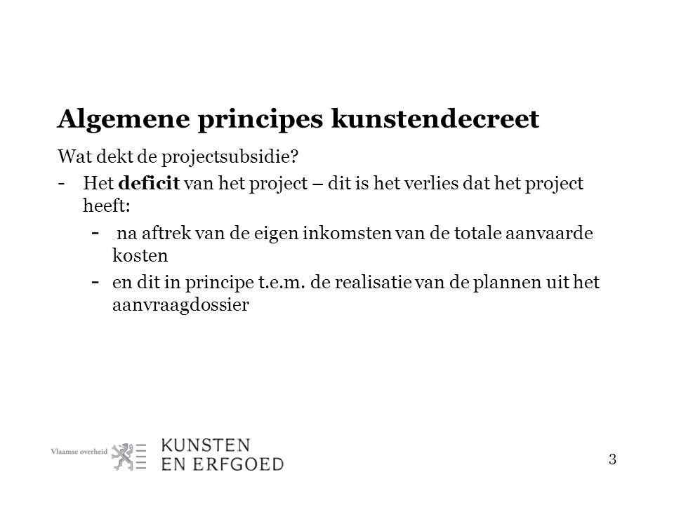 Algemene principes kunstendecreet Wat dekt de projectsubsidie.