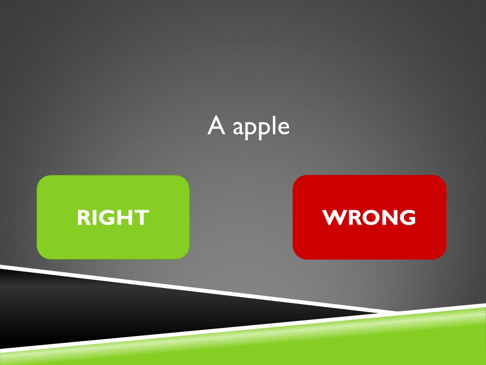 A apple RIGHTWRONG