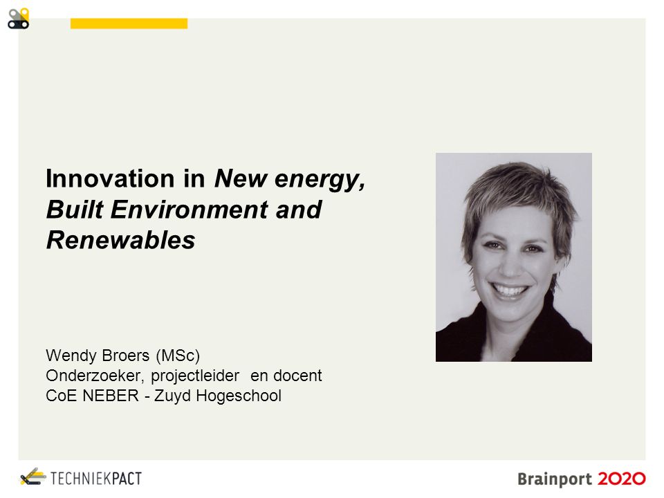 © Brainport Development, 2014 De kracht van samenwerking 2 Innovation in New energy, Built Environment and Renewables Wendy Broers (MSc) Onderzoeker, projectleider en docent CoE NEBER - Zuyd Hogeschool
