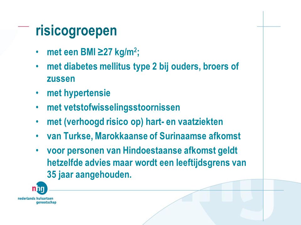 • met een BMI ≥27 kg/m 2 ; • met diabetes mellitus type 2 ...