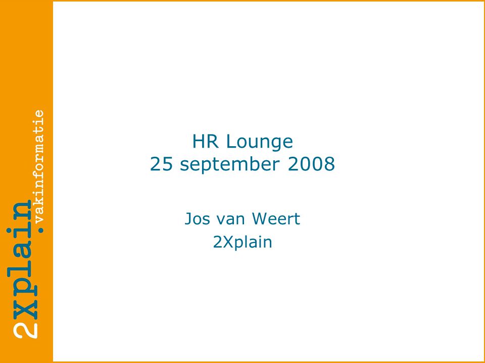 Jos van Weert 2Xplain HR Lounge 25 september 2008