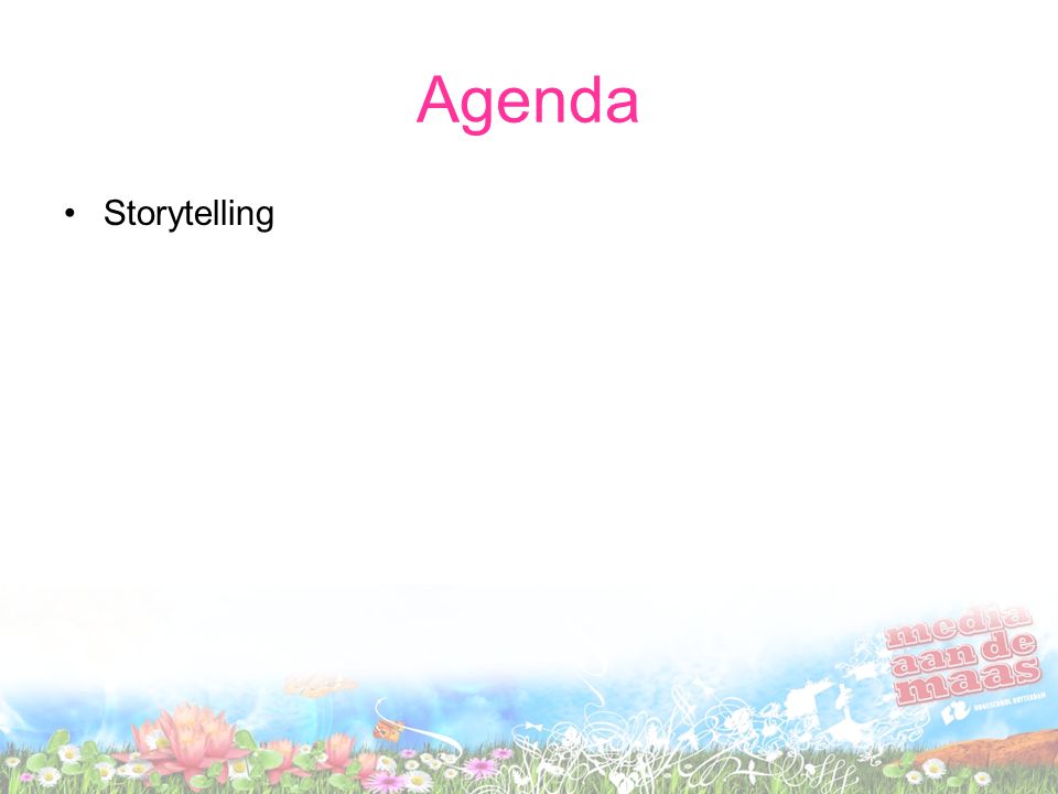Agenda •Storytelling
