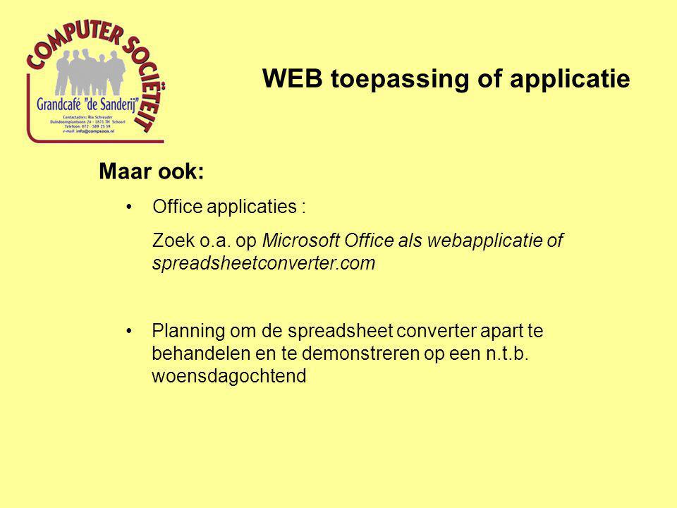 WEB toepassing of applicatie Maar ook: •Office applicaties : Zoek o.a.