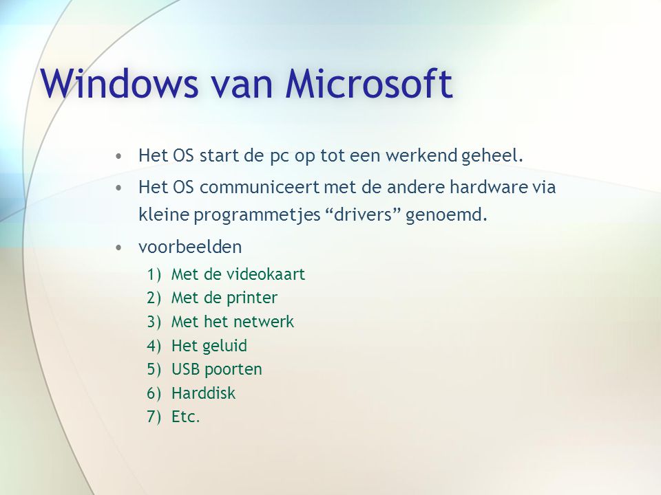 Windows van MicrosoftWindows van Microsoft •Het OS start de pc op tot een werkend geheel.