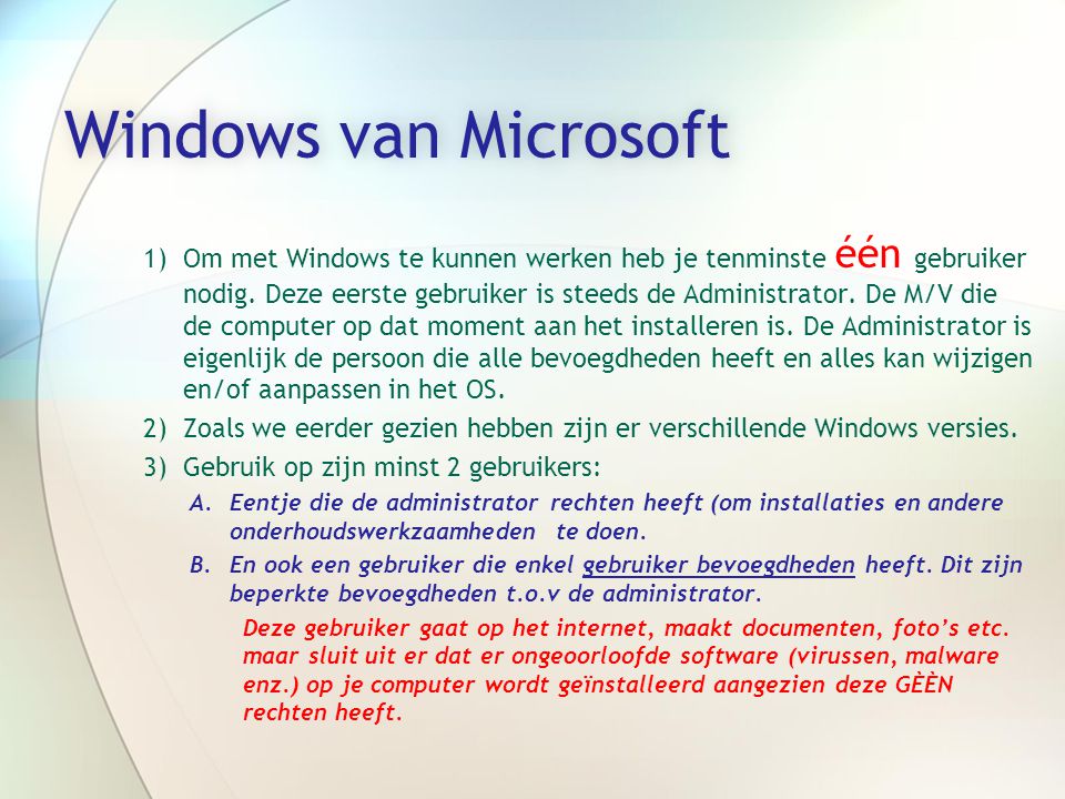 Windows van MicrosoftWindows van Microsoft 1)Om met Windows te kunnen werken heb je tenminste één gebruiker nodig.