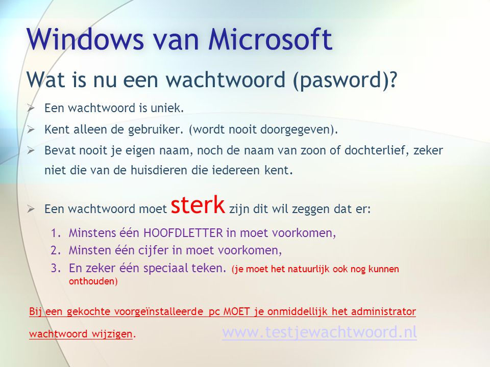 Windows van MicrosoftWindows van Microsoft Wat is nu een wachtwoord (pasword).