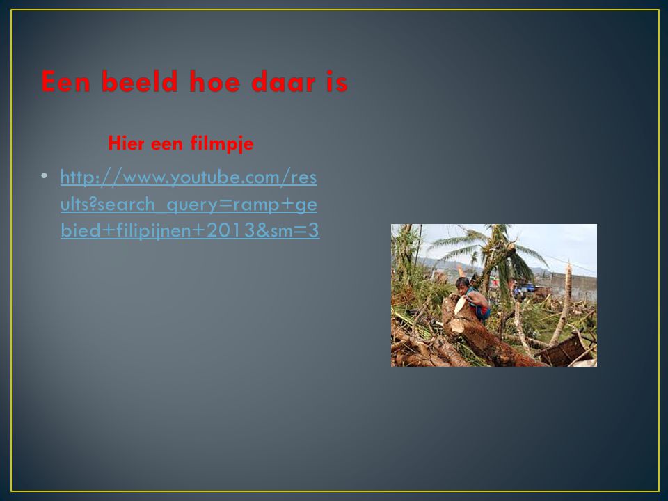 Hier een filmpje •   ults search_query=ramp+ge bied+filipijnen+2013&sm=3   ults search_query=ramp+ge bied+filipijnen+2013&sm=3
