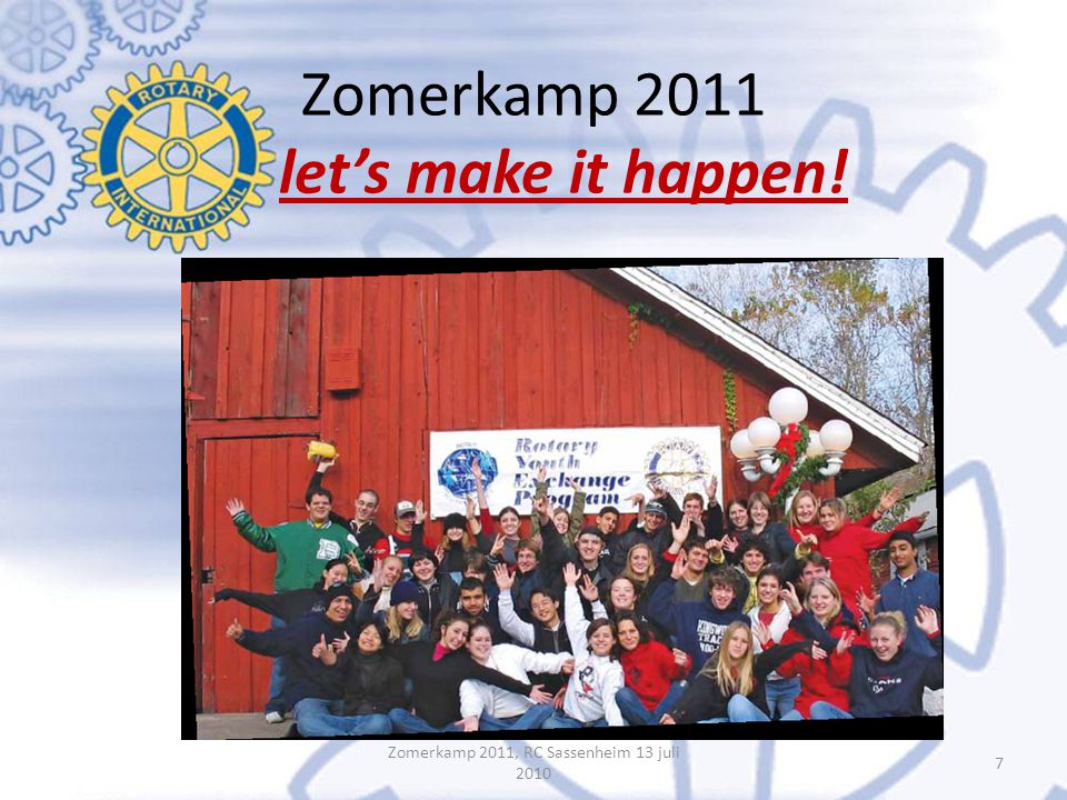 Zomerkamp 2011 let’s make it happen! Zomerkamp 2011, RC Sassenheim 13 juli