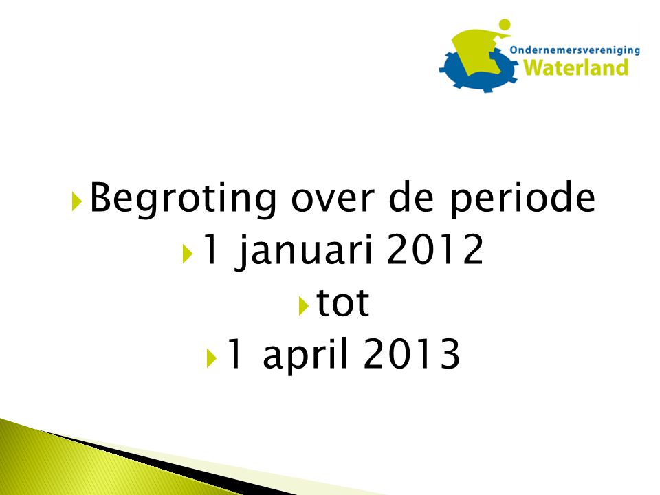  Begroting over de periode  1 januari 2012  tot  1 april 2013