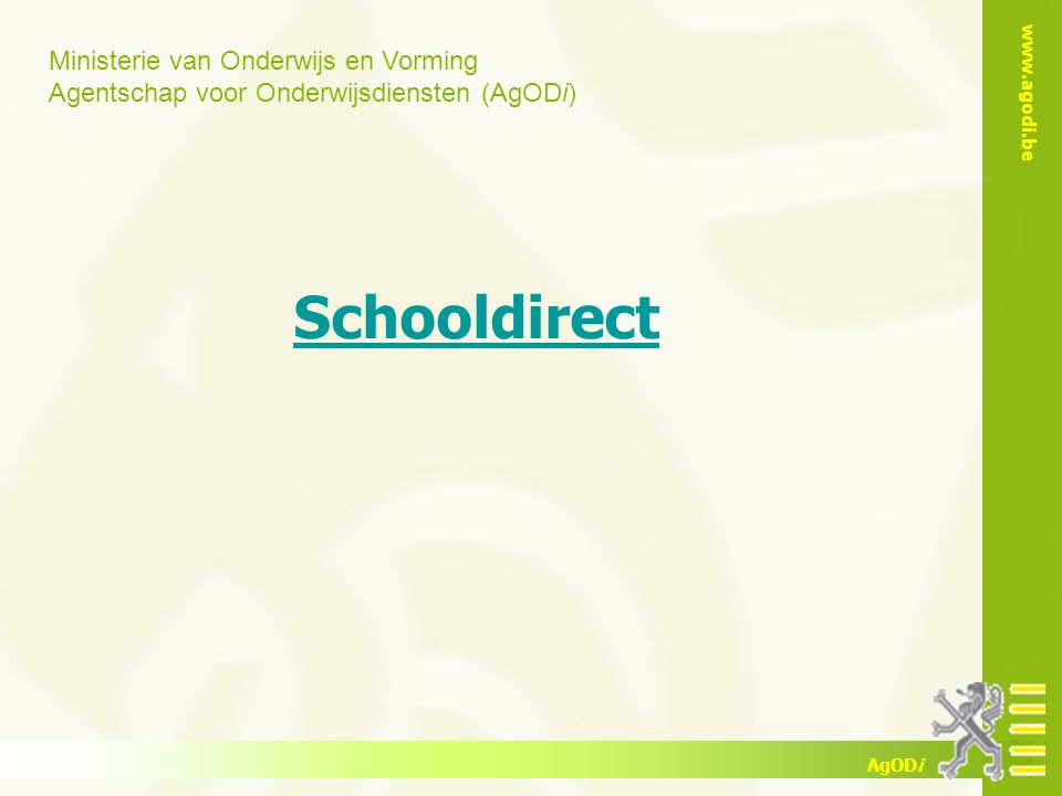 Ministerie van Onderwijs en Vorming Agentschap voor Onderwijsdiensten (AgODi)   AgODi Schooldirect