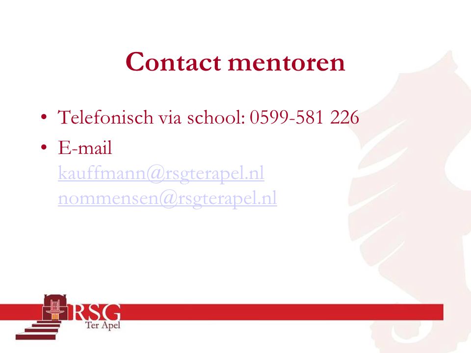 Contact mentoren •Telefonisch via school: •
