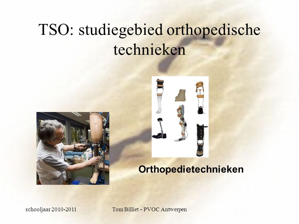 schooljaar Tom Billiet - PVOC Antwerpen TSO: studiegebied orthopedische technieken Orthopedietechnieken