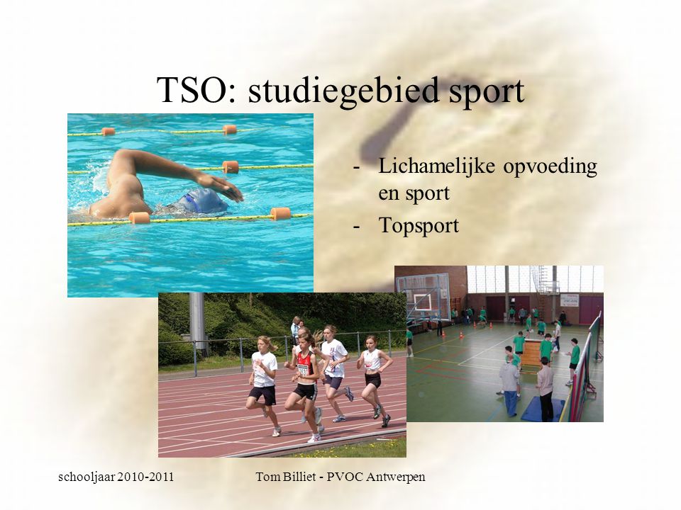 schooljaar Tom Billiet - PVOC Antwerpen TSO: studiegebied sport -Lichamelijke opvoeding en sport -Topsport