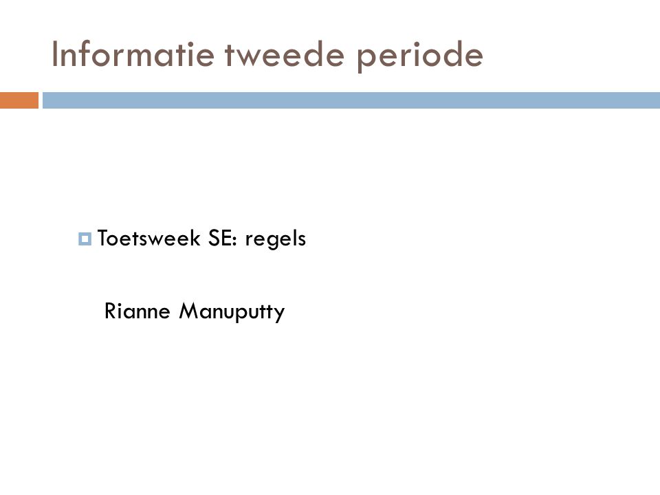 Informatie tweede periode  Toetsweek SE: regels Rianne Manuputty