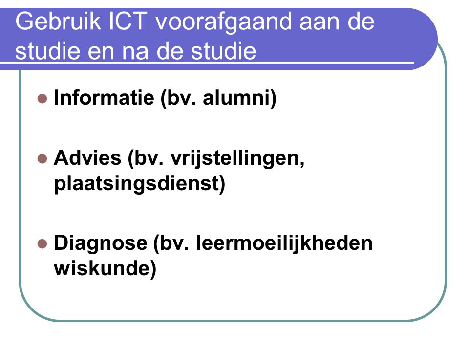 Gebruik ICT voorafgaand aan de studie en na de studie Informatie (bv.