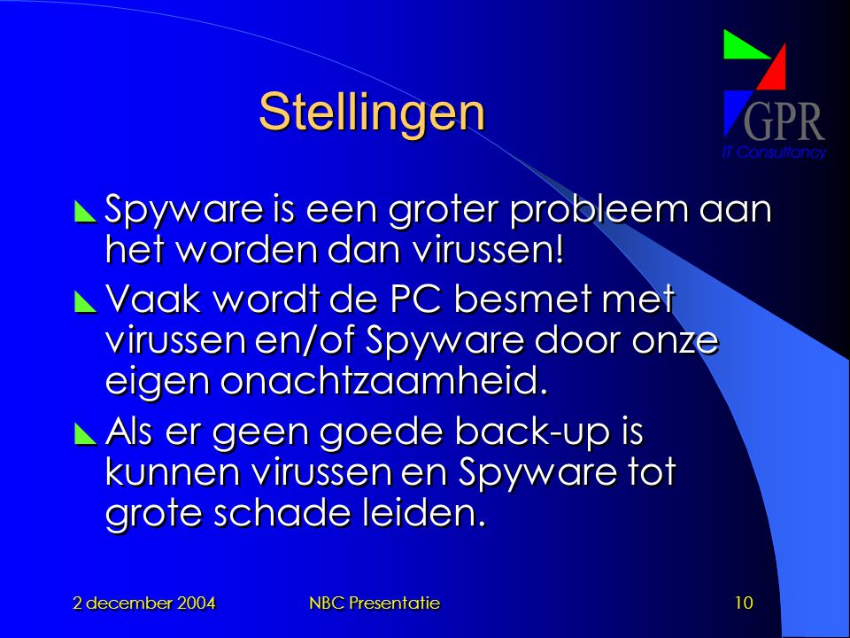 2 december 2004NBC Presentatie10 Stellingen  Spyware is een groter probleem aan het worden dan virussen.
