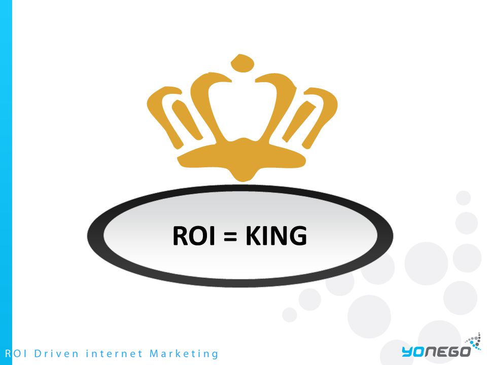 ROI = KING