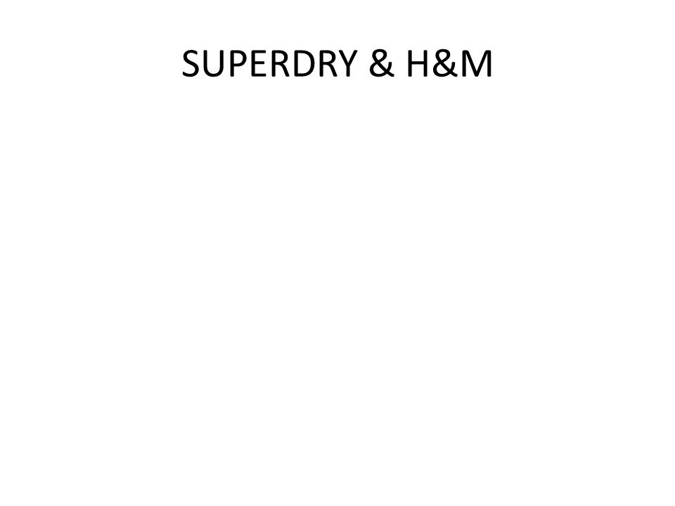 SUPERDRY & H&M