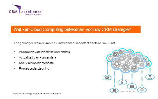 Download het volledige whitepaper via   Wat kan Cloud Computing betekenen voor uw CRM strategie.
