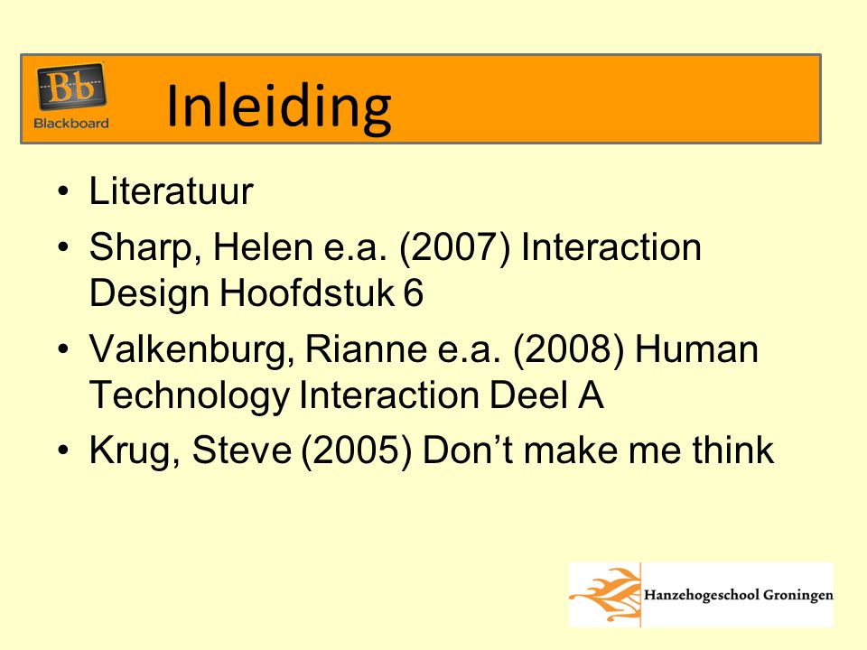 Literatuur Sharp, Helen e.a. (2007) Interaction Design Hoofdstuk 6 Valkenburg, Rianne e.a.