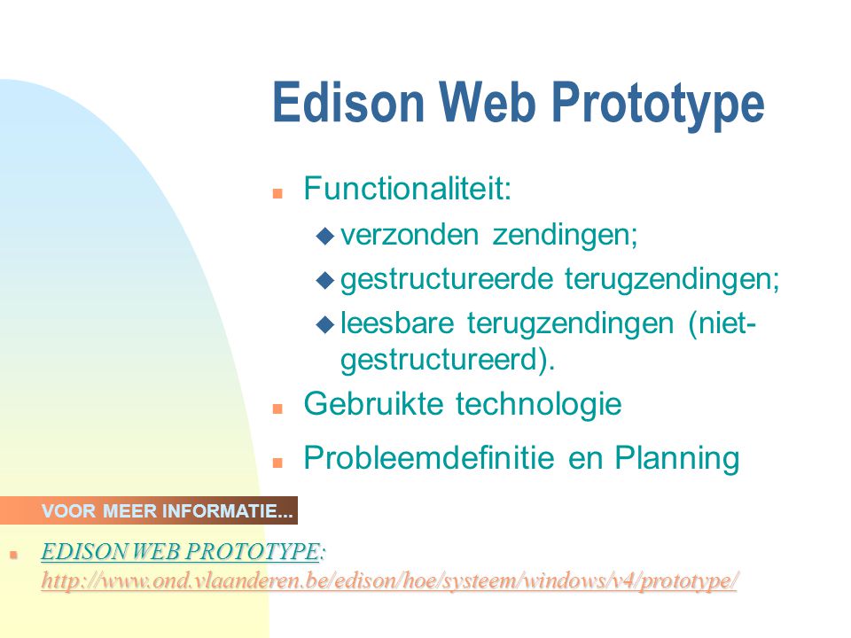 Edison Web Prototype n Functionaliteit: u verzonden zendingen; u gestructureerde terugzendingen; u leesbare terugzendingen (niet- gestructureerd).