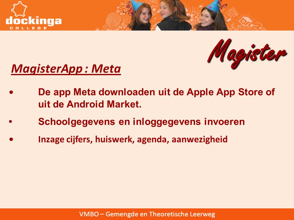 VMBO – Gemengde en Theoretische Leerweg MagisterApp : Meta Magister De app Meta downloaden uit de Apple App Store of uit de Android Market.