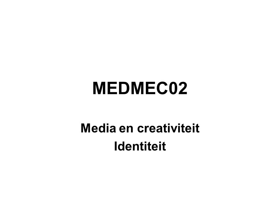 MEDMEC02 Media en creativiteit Identiteit