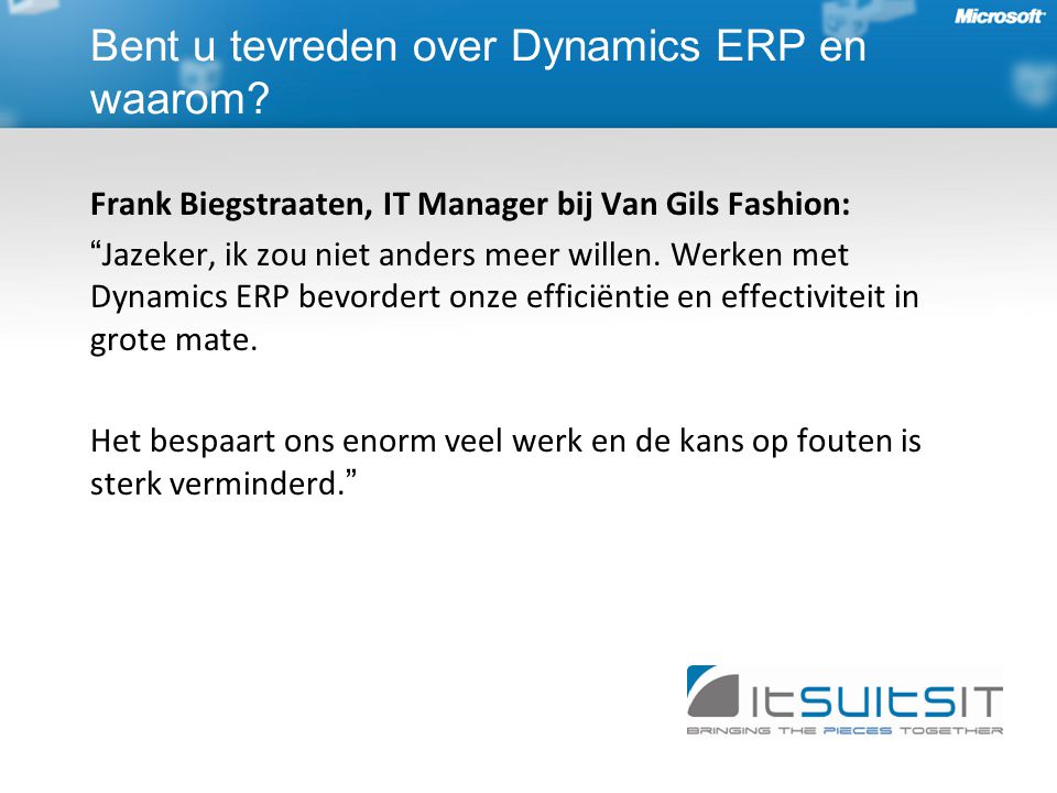Frank Biegstraaten, IT Manager bij Van Gils Fashion: Jazeker, ik zou niet anders meer willen.