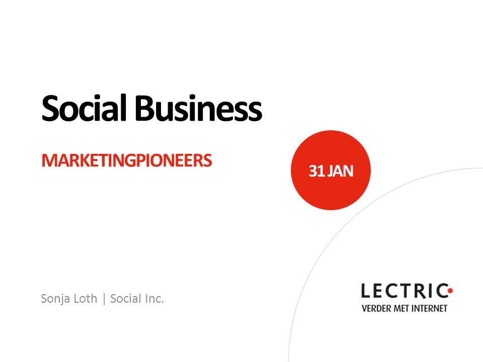 Social Business MARKETINGPIONEERS Sonja Loth | Social Inc. 31 JAN